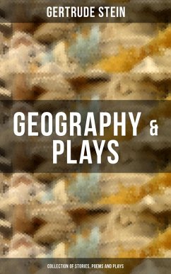 GEOGRAPHY & PLAYS (Collection of Stories, Poems and Plays) (eBook, ePUB) - Stein, Gertrude