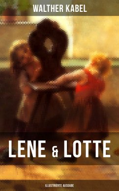 Lene & Lotte (Illustrierte Ausgabe) (eBook, ePUB) - Kabel, Walther