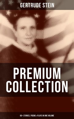 Gertrude Stein - Premium Collection: 60+ Stories, Poems & Plays in One Volume (eBook, ePUB) - Stein, Gertrude