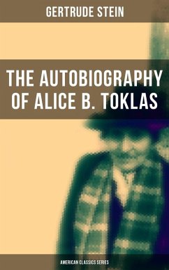 THE AUTOBIOGRAPHY OF ALICE B. TOKLAS (American Classics Series) (eBook, ePUB) - Stein, Gertrude