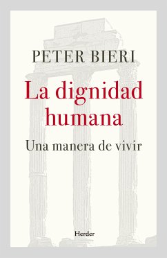 La dignidad humana (eBook, ePUB) - Bieri, Peter