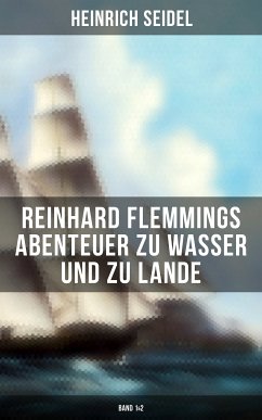 Reinhard Flemmings Abenteuer zu Wasser und zu Lande (Band 1&2) (eBook, ePUB) - Seidel, Heinrich