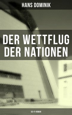 Der Wettflug der Nationen (Sci-Fi-Roman) (eBook, ePUB) - Dominik, Hans