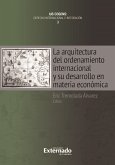 La arquitectura del ordenamiento internacional y su desarrollo en materia económica (eBook, ePUB) La arquitectura del ordenamiento internacional y su desarrollo en materia económica (eBook, ePUB)