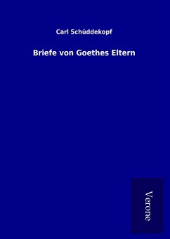 Briefe von Goethes Eltern - Schüddekopf, Carl