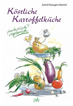 Köstliche Kartoffelküche (eBook, PDF) - Poensgen-Heinrich, Astrid