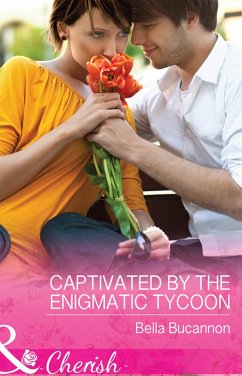 Captivated By The Enigmatic Tycoon (eBook, ePUB) - Bucannon, Bella