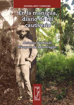 En la manigua, diario de mi cautiverio (eBook, ePUB) - Vázquez de Mondragón, Antonio del Rosal