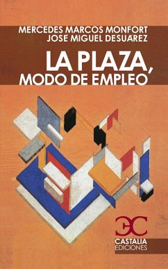 La plaza, modo de empleo (eBook, ePUB) - Marcos Montfort, Mercedes; Desuárez, José Miguel