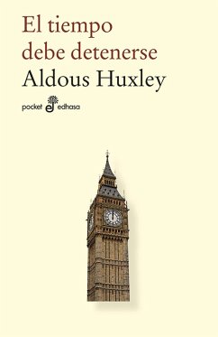 El tiempo debe detenerse (eBook, ePUB) - Huxley, Aldous