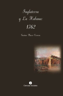 Inglaterra y La Habana: 1762 (eBook, ePUB) - Placer Cervera, Gustavo