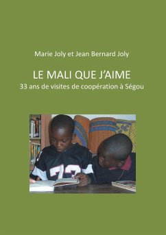 Le Mali que j'aime - Joly, Jean Bernard;Joly, Marie