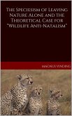 The Speciesism of Leaving Nature Alone and the Theoretical Case for "Wildlife Anti-Natalism" (eBook, ePUB)