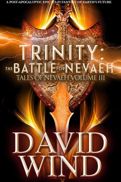 Trinity: The Battle for Nevaeh, the Epic Sci-Fi Fantasy of Earth's Future (Tales Of Nevaeh, #3) (eBook, ePUB) - Wind, David