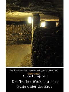 Des Teufels Werkstatt oder Paris unter der Erde (eBook, ePUB) - Lubojatzky, Anton; Chirlek, Gerik