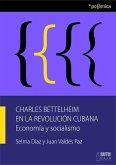 Charles Bettelheim en la Revolución Cubana (eBook, ePUB)