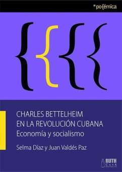 Charles Bettelheim en la Revolución Cubana (eBook, ePUB) - Díaz Llera, Selma; Valdés Paz, Juan