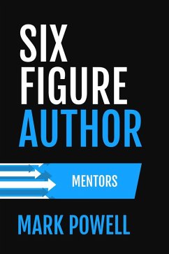 Six Figure Author: Mentors (Awesome Authordom, #1) (eBook, ePUB) - Powell, Mark Brandon