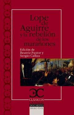 Lope de Aguirre y la rebelión de los marañones (eBook, ePUB) - Pastor, Beatriz; Callau, Sergio