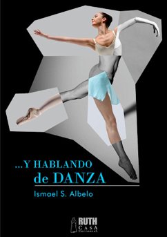 Y hablando de danza (eBook, ePUB) - S. Albelo, Ismael