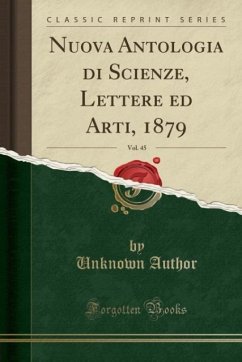 Nuova Antologia di Scienze, Lettere ed Arti, 1879, Vol. 45 (Classic Reprint)