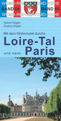 Mit dem Wohnmobil durchs Loire-Tal und nach Paris - Kügler, Hubert;Kügler, Gudrun