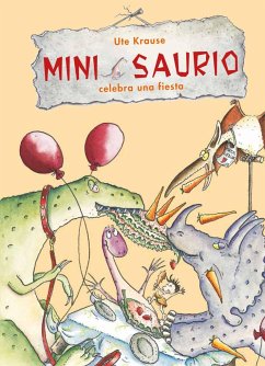 Mini Saurio Celebra Una Fiesta - Krause, Ute