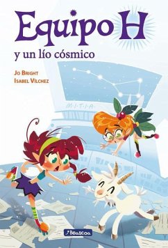 Equipo H Y Un Lío Cósmico / Team H and a Cosmic Mess - Bright, Jo; Vilchez, Isabel