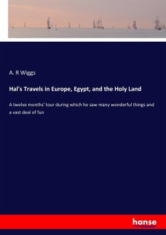 Hal's Travels in Europe, Egypt, and the Holy Land