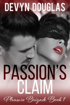 Passion's Claim (Pleasure Brigade, #1) (eBook, ePUB) - Douglas, Devyn