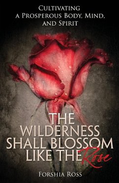 The Wilderness Shall Blossom Like the Rose - Ross, Forshia