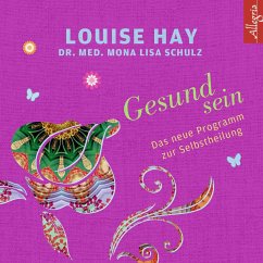 Gesund sein - Hay, Louise L.;Schulz, Mona L.