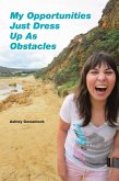 My Opportunities Just Dress Up As Obstacles (eBook, ePUB)