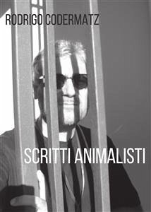 Scritti animalisti (eBook, PDF) - Codermatz, Rodrigo