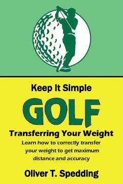 Keep it Simple Golf - Transferring the Weight (eBook, ePUB) - Spedding, Oliver T.