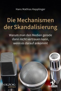 Die Mechanismen der Skandalisierung - Kepplinger, Hans M.