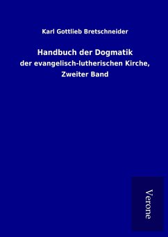 Handbuch der Dogmatik - Bretschneider, Karl Gottlieb