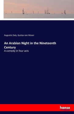 An Arabian Night in the Nineteenth Century - Daly, Augustin;Moser, Gustav von