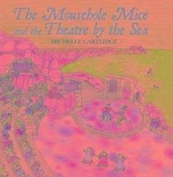 The Mousehole Mice and the Theatre by the Sea - Cartlidge, Michelle