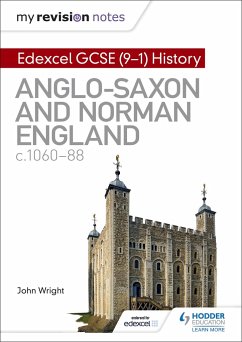 My Revision Notes: Edexcel GCSE (9-1) History: Anglo-Saxon and Norman England, c1060-88 - Wright, John