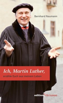 Ich, Martin Luther (eBook, ePUB) - Naumann, Bernhard