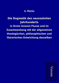 Die Dogmatik des neunzehnten Jahrhunderts - Mücke, A.