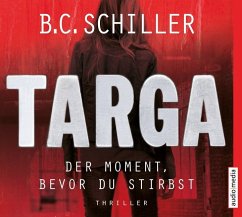 Targa - Der Moment, bevor du stirbst / Targa Hendricks Bd.1 - Schiller, B. C.