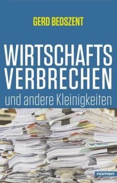 Wirtschaftsverbrechen und andere Kleinigkeiten - Bedszent, Gerd