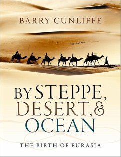 By Steppe, Desert, and Ocean - Cunliffe, Barry (Emeritus Professor of European Archaeology, Univers