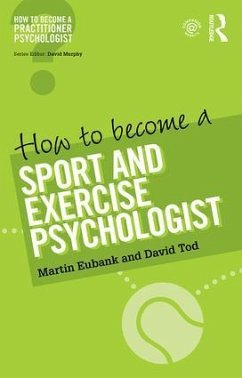 How to Become a Sport and Exercise Psychologist - Eubank, Martin; Tod, David
