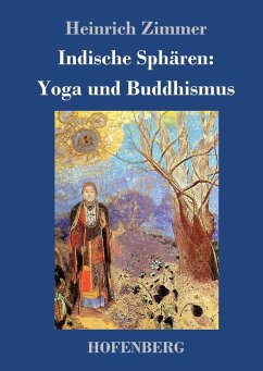 Indische Sphären: Yoga und Buddhismus - Zimmer, Heinrich