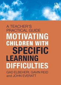 Motivating Children with Specific Learning Difficulties - Elbeheri, Gad; Reid, Gavin; Everatt, John