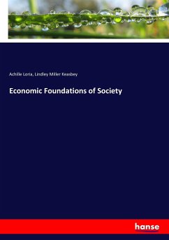 Economic Foundations of Society - Loria, Achille;Keasbey, Lindley Miller