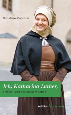 Ich, Katharina Luther (eBook, PDF) - Dalichow, Christiane